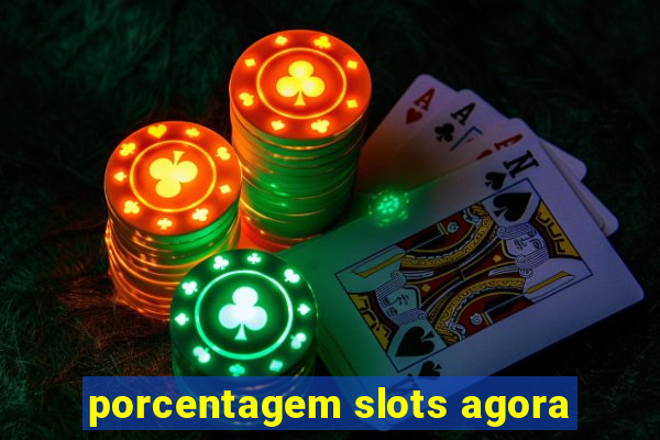 porcentagem slots agora