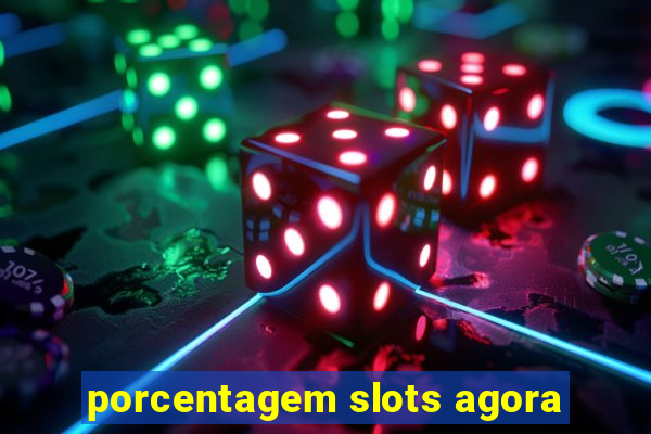 porcentagem slots agora