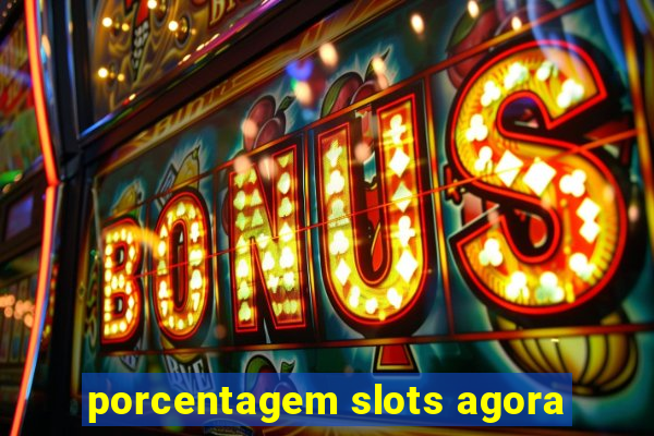 porcentagem slots agora