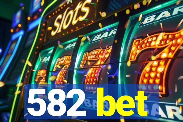 582 bet