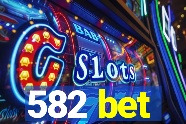 582 bet