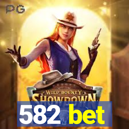 582 bet