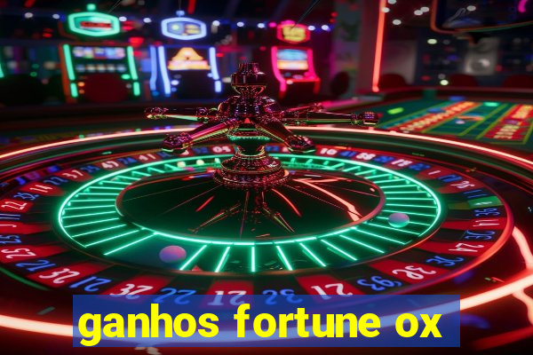 ganhos fortune ox