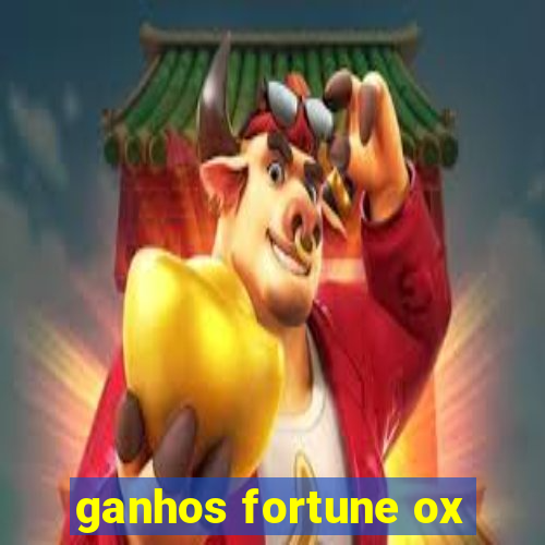 ganhos fortune ox