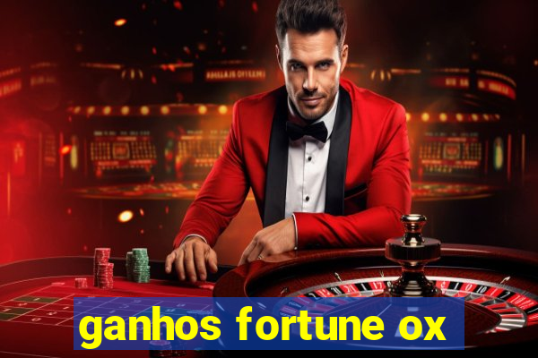 ganhos fortune ox