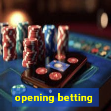 opening betting