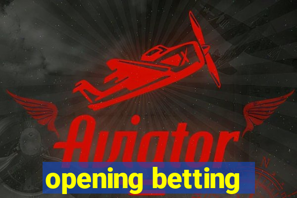 opening betting