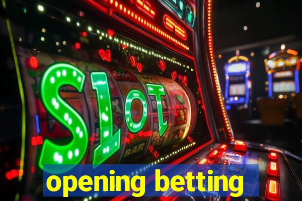 opening betting