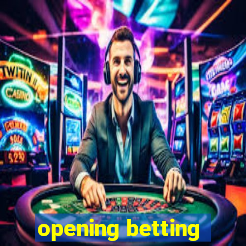 opening betting