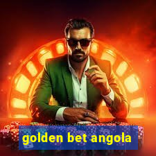 golden bet angola