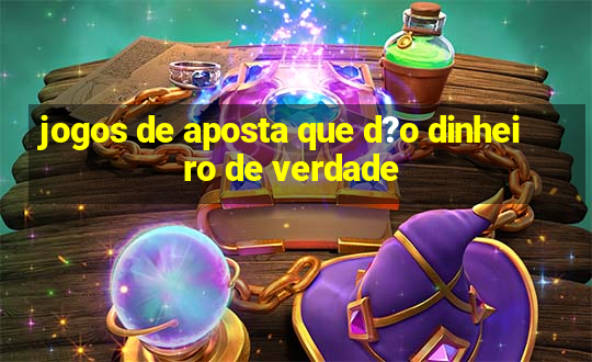 jogos de aposta que d?o dinheiro de verdade