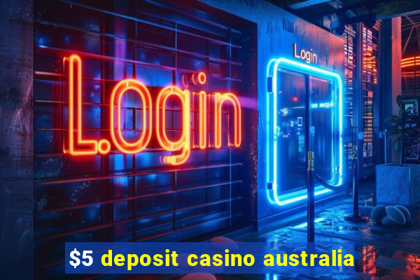 $5 deposit casino australia