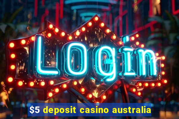 $5 deposit casino australia