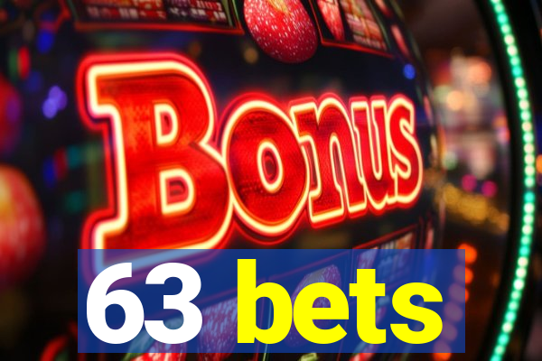 63 bets