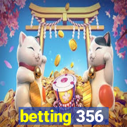 betting 356