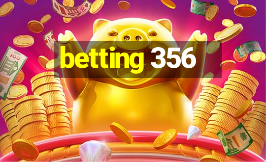 betting 356