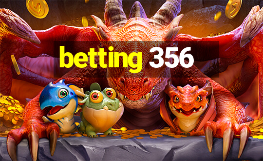 betting 356