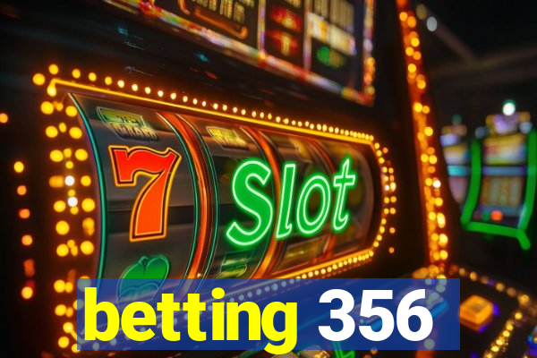 betting 356