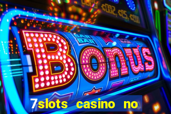 7slots casino no deposit bonus codes