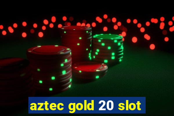 aztec gold 20 slot