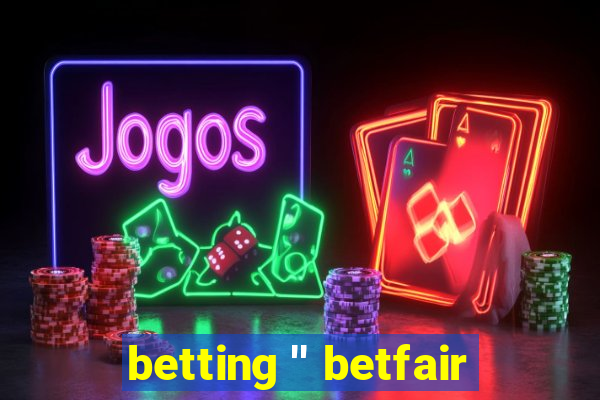 betting '' betfair