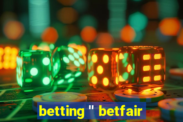 betting '' betfair