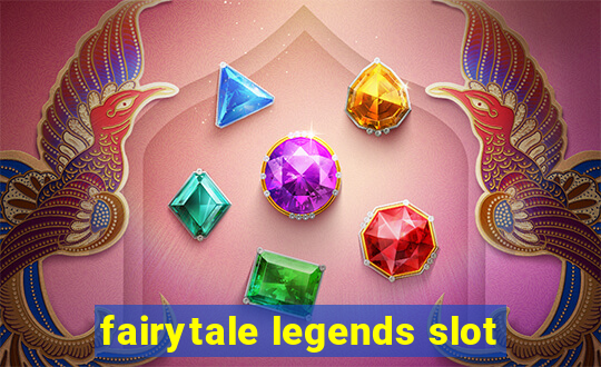 fairytale legends slot