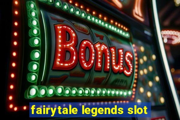 fairytale legends slot