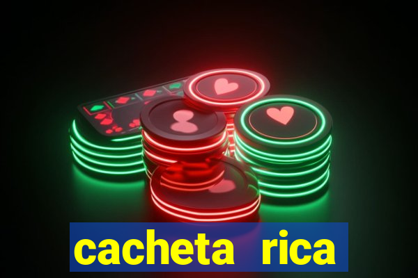 cacheta rica dinheiro real