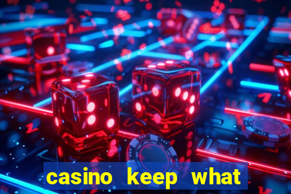 casino keep what you win