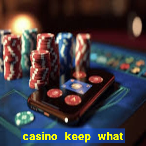 casino keep what you win