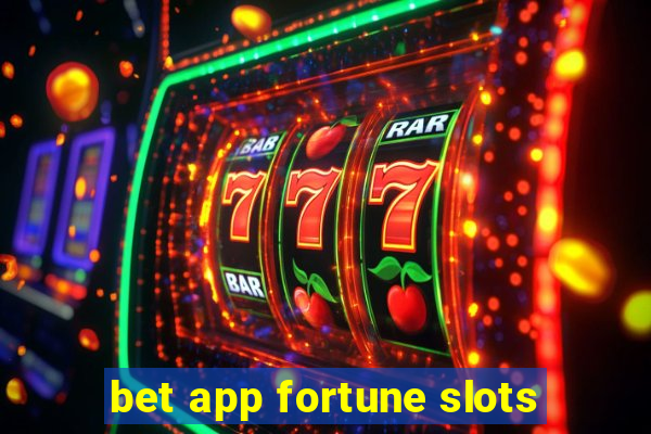 bet app fortune slots