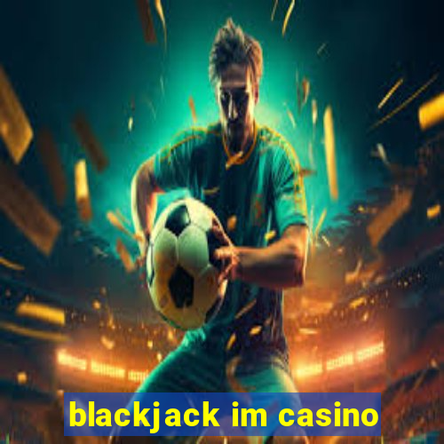 blackjack im casino