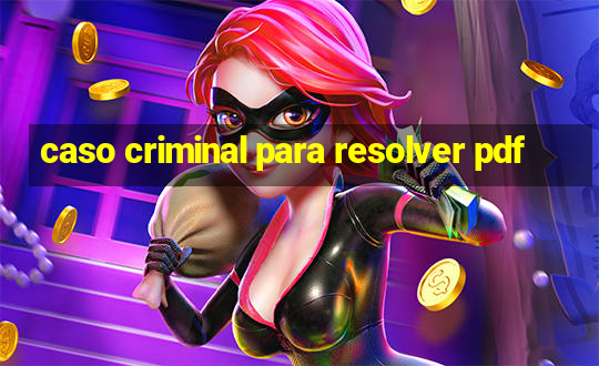 caso criminal para resolver pdf