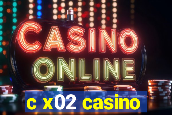 c x02 casino