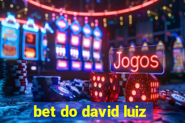 bet do david luiz