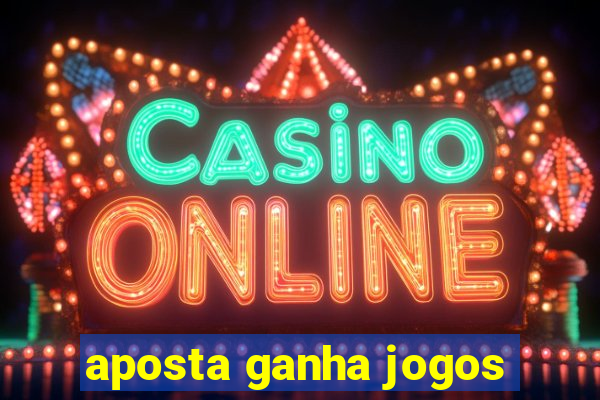 aposta ganha jogos