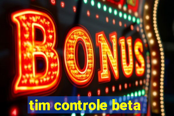 tim controle beta