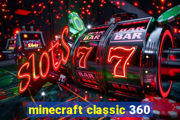 minecraft classic 360