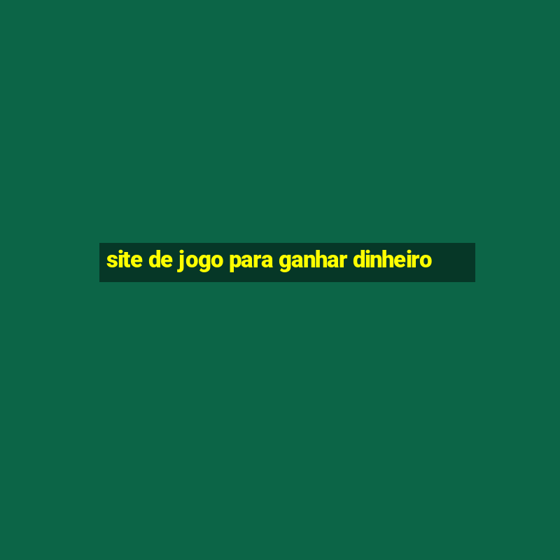 site de jogo para ganhar dinheiro