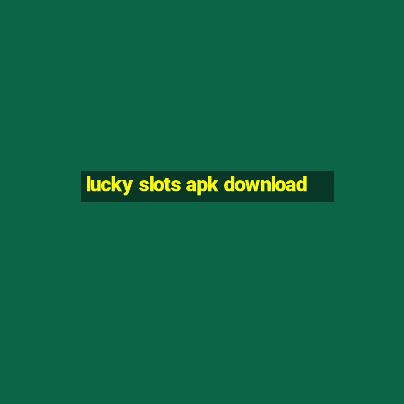 lucky slots apk download