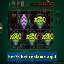 bet?o bet reclame aqui