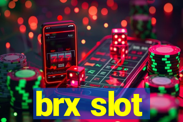 brx slot