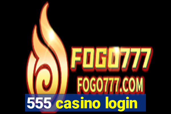 555 casino login