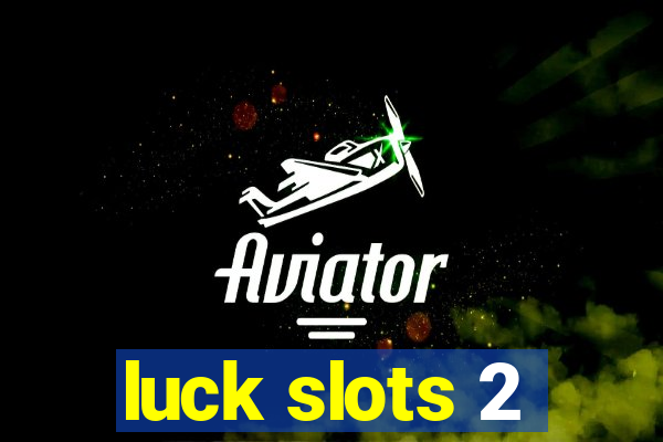 luck slots 2