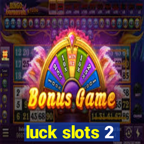 luck slots 2