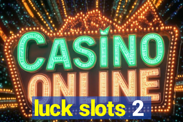 luck slots 2