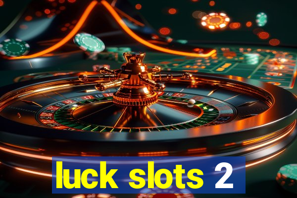 luck slots 2