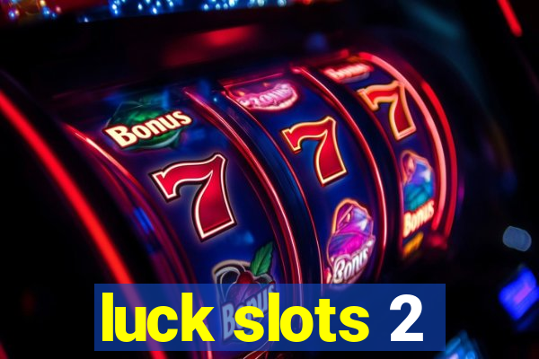 luck slots 2