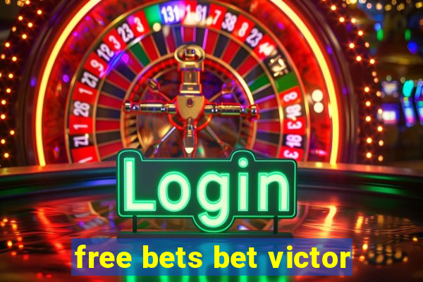 free bets bet victor